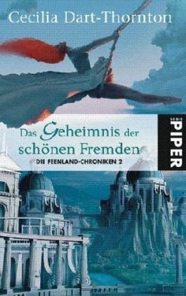 Dart-Thornton, Cecilia Das Geheimnis der schönen Fremden: Die Feenland-Chroniken 2 (Fantasy, Band 6626)