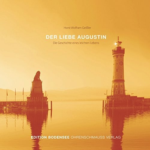 Maas, Mike Der liebe Augustin: Die Geschichte eines leichten Lebens (Edition Bodensee)
