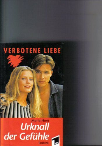 Horn, Marie Verbotene Liebe I. Urknall der Gefühle. ( Ab 12 J.)