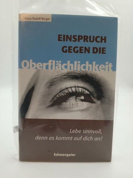 Einspruch gegen die Oberflächlichkeit: Lebe sinnvoll, denn es kommt auf dich an