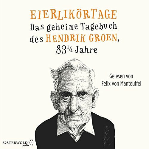 Kuhn, Wibke Eierlikörtage: Das geheime Tagebuch des Hendrik Groen, 83 1/4 Jahre: 8 CDs