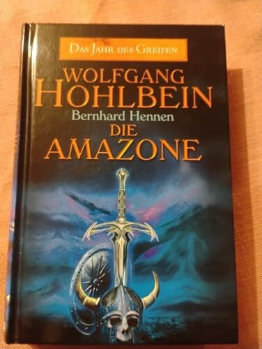 Wolfgang Hohlbein Das Jahr des Greifen 3: Die Amazone