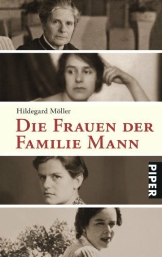 Möller, Hildegard Die Frauen der Familie Mann (Piper Taschenbuch, Band 24576)