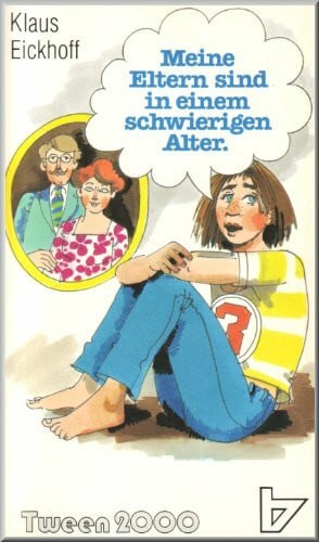 Eickhoff, Klaus Meine Eltern sind in einem schwierigen Alter