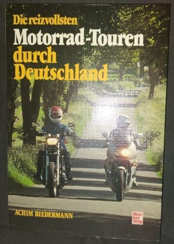 Biedermann, Achim Die reizvollsten Motorrad-Touren durch Deutschland