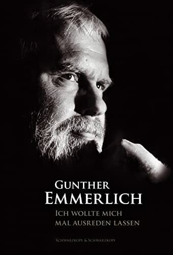 Emmerlich, Gunther ICH WOLLTE MICH MAL AUSREDEN LASSEN (Teil 1 der Autobiografie, Hardcover): Autobiographie