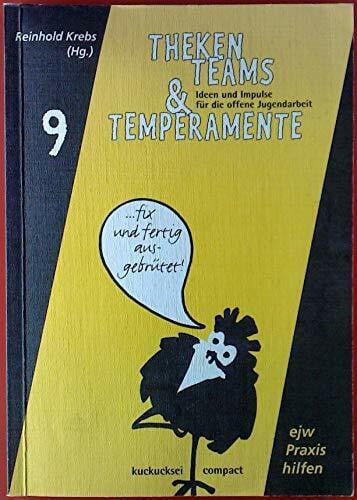 Krebs, Reinhold Theken, Teams und Temperamente: Ideen und Impulse für die offene Jugendarbeit (gelöscht - ejw-Praxishilfen)