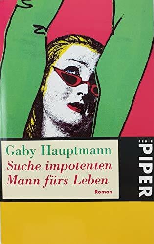 Hauptmann, Gaby Suche impotenten Mann fürs Leben: Roman (Piper Taschenbuch, Band 2152)