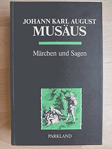 Musäus, Johann Karl August [Hrsg.] Märchen und Sagen