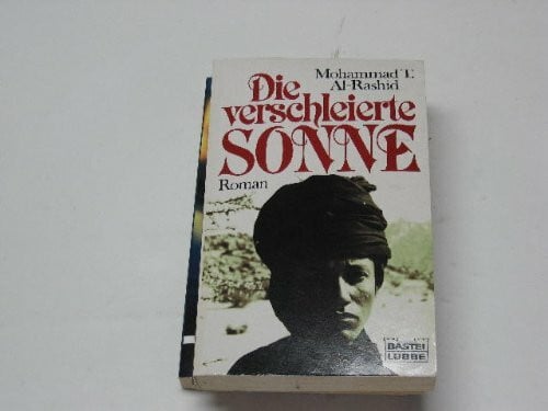 Rashid, Mohammed T Al- Die verschleierte Sonne (Allgemeine Reihe. Bastei Lübbe Taschenbücher)