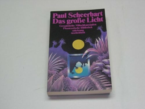 Scheerbart, Paul Das große Licht: Gesammelte Münchhausiaden (suhrkamp taschenbuch)