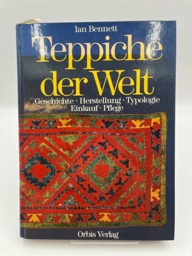 Ian Bennett Teppiche der Welt. Geschichte, Herstellung, Typologie. Einkauf, Pflege