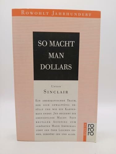 Sinclair, Upton Rowohlt Jahrhundert Reihe, Band 24: So macht man Dollars. Roman