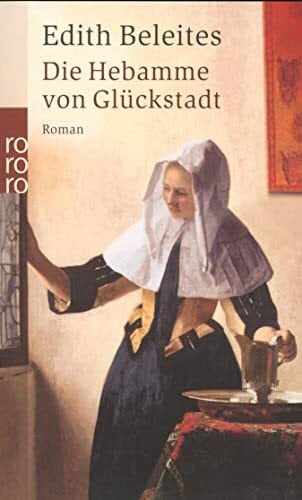 Beleites, Edith Die Hebamme von Glückstadt: Roman