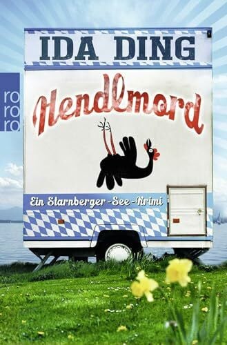 Ding, Ida Hendlmord: Ein Starnberger-See-Krimi (Muck Halbritter ermittelt, Band 1)
