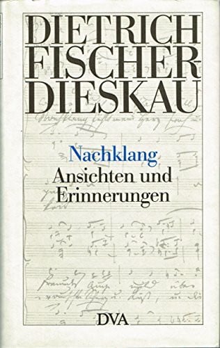 Fischer-Dieskau, Dietrich Nachklang - Ansichten und Erinnerungen