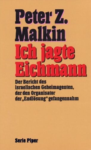 Kaiser, Dietlind Ich jagte Eichmann. Der Bericht des israelischen Geheimagenten, der den Organisator der 'Endlösung': Der Bericht des israelischen Geheimagenten, der ... 'Endlösung' gefangennahm (Piper Taschenbuch)