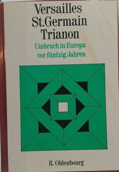 Bosl, Karl Versailles, St. Germain, Trianon. Umbruch in Europa vor fünfzig Jahren.
