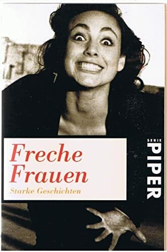 Fröhling, Ulla Freche Frauen: Starke Geschichten (Piper Taschenbuch)