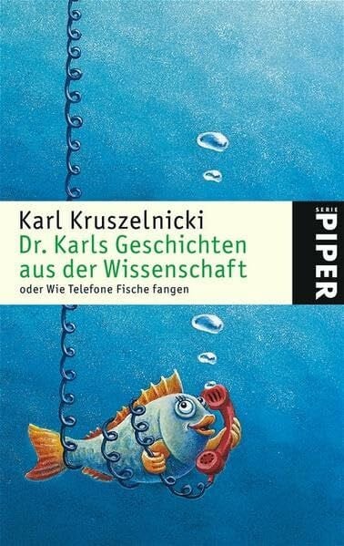 Griese, Friedrich Dr. Karls Geschichten aus der Wissenschaft: oder Wie Telefone Fische fangen (Piper Taschenbuch, Band 4559)
