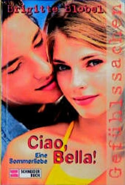 Blobel, Brigitte Gefühlssachen / Ciao, Bella! Eine Sommerliebe