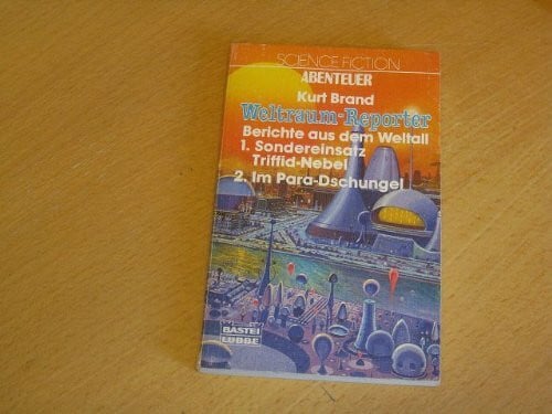Brand, Kurt Weltraum-Reporter - Berichte aus dem Weltall 3: Sondereinsatz Triffid Nebel / Im Para-Dschungel
