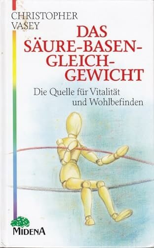 Vasey, Christopher Das Säure - Basen - Gleichgewicht. Die Quelle für Vitalität und Wohlbefinden
