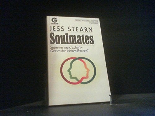 Stearn, Jess Soulmates. Seelenverwandschaft - gibt es den idealen Partner?