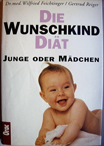 Wilfried Feichtinger Die Wunschkind Diät. Junge oder Mädchen.