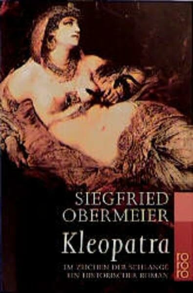 Obermeier, Siegfried Kleopatra: Im Zeichen der Schlange. Ein historischer Roman (rororo: Rowohlts Rotations Romane)