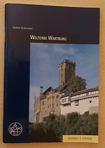 Günter Schuchardt Welterbe Wartburg: Burgenführer Bd. 4 (Burgen, Schlösser und Wehrbauten in Mitteleuropa, Band 4)