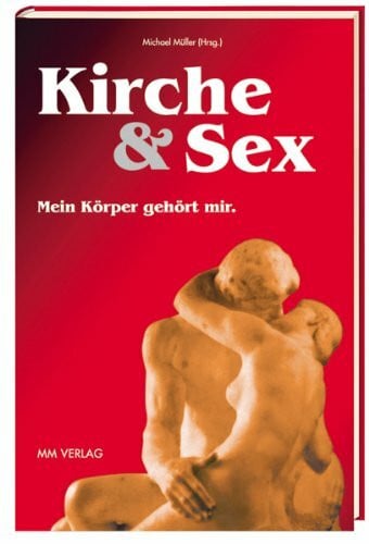Becker, Klaus M Kirche & Sex: Mein Körper gehört mir