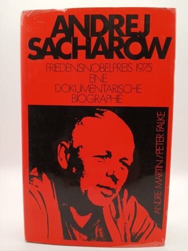 Martin, Andre / Falke, Peter Andrej Sacharow. Friedensnobelpreis 1975. Eine dokumentarische Biographie