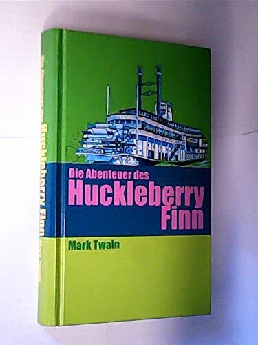 Mark, Twain Die Abenteuer des Huckleberry Finn