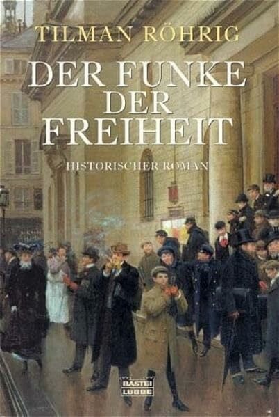Röhrig, Tilman Der Funke der Freiheit: Roman