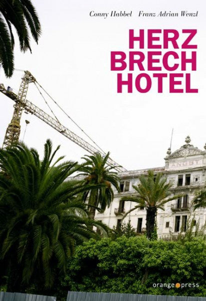 Conny Habbel Herzbrechhotel: Mit e. Nachw. v. Robert Pfaller