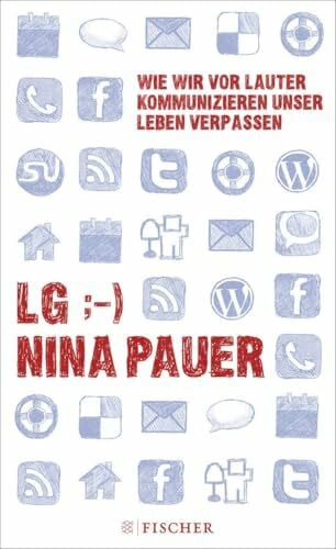 Pauer, Nina LG;-) Wie wir vor lauter Kommunizieren unser Leben verpassen (Fischer HC)