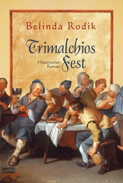 Rodik, Belinda Trimalchios Fest: Historischer Roman (Allgemeine Reihe. Bastei Lübbe Taschenbücher)