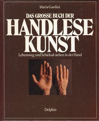 Gardini, Maria Das große Buch der Handlesekunst. Lebensweg und Schicksal stehen in der Hand