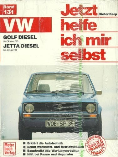 Korp, Dieter VW Golf/Jetta Diesel: Golf bis Oktober '83 / Jetta bis Januar '84 / Repint der 3. Auflage 1994 (Jetzt helfe ich mir selbst)