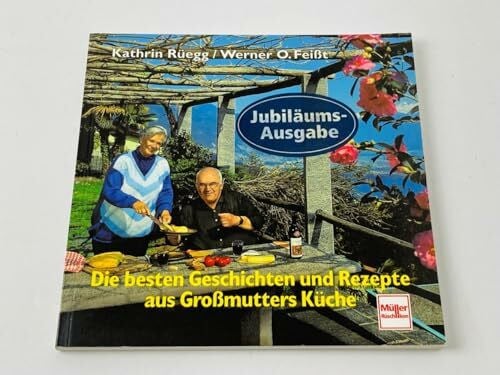Feißt, Werner O. Die besten Geschichten und Rezepte aus Großmutters Küche