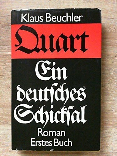 Beuchler, Klaus Klaus Beuchler: Quart - Ein deutsches Schicksal [Erstes Buch]