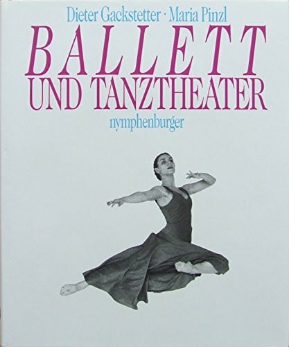 Gackstetter, Dieter und Maria Pinzl Ballett und Tanztheater