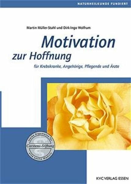Wolfrum, Dirk I Motivation zur Hoffnung: Für Krebskranke, Angehörige, Pflegende und Ärzte