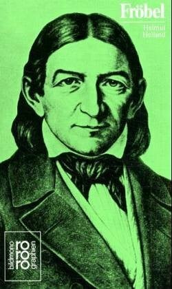Heiland, Helmut Friedrich Fröbel in Selbstzeugnissen und Bilddokumenten