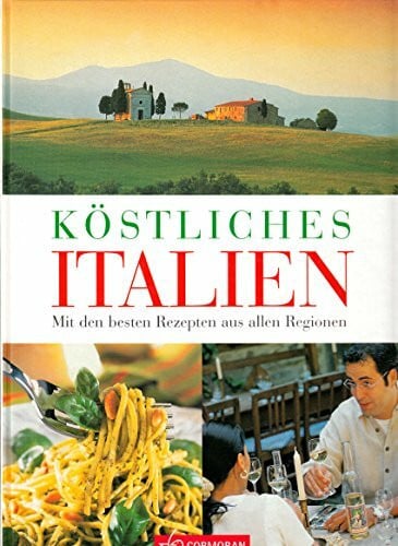 Pia de Simony Köstliches Italien: Mit den besten Rezepten aus allen Regionen