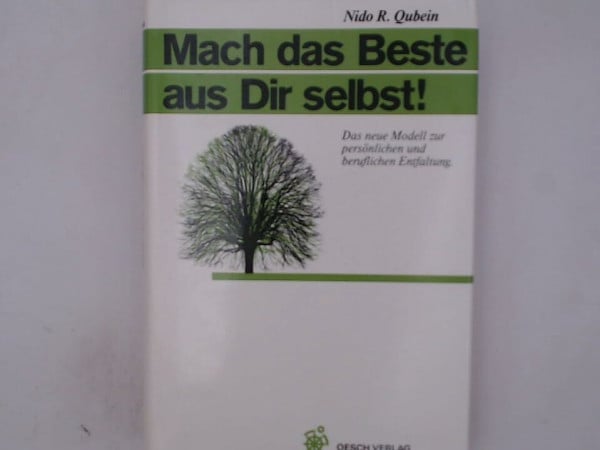 Norman Vincent Peale Mach das Beste aus Dir selbst: Das neue Modell der persönlichen und beruflichen Entfaltung
