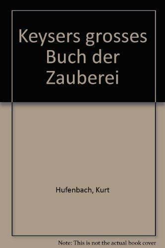 Kurt Hufenbach Keysers großes Buch der Zauberei