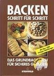 unbekannt Backen Schritt für Schritt. Das Grundbackbuch für sicheres Gelingen