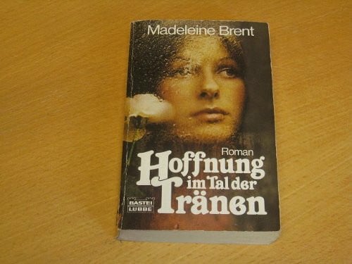 Brent, Madeleine Hoffnung im Tal der Tränen (Allgemeine Reihe. Bastei Lübbe Taschenbücher)